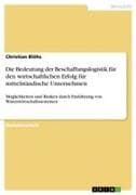 Die Bedeutung der Beschaffungslogistik für den wirtschaftlichen Erfolg für mittelständische Unternehmen