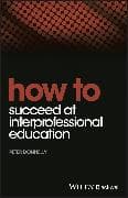 How to Succeed at Interprofessional Education