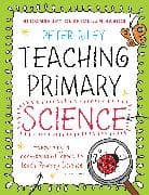 Bloomsbury Curriculum Basics: Teaching Primary Science