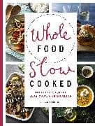Whole Food Slow Cooked