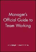 Manager's Official Guide to Team Working