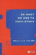 On What We Owe to Each Other