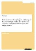 Individual Case Study Report. A Change of Leadership Style within the "Lufthansa Technik" Using Expert Interviews and SWOT-Analysis