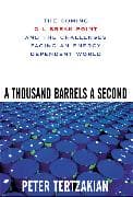 A Thousand Barrels a Second: The Coming Oil Break Point and the Challenges Facing an Energy Dependent World