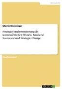 Strategie-Implementierung als kontinuierlicher Prozess. Balanced Scorecard und Strategic Change