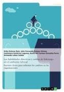Las habilidades directivas y estilos de liderazgo en el ambiente laboral. Factores claves para enfrentar los cambios en las organizaciones