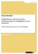 Möglichkeiten und Grenzen der Markenstrategie als Erfolgsfaktor in der Hotellerie