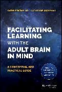 Facilitating Learning with the Adult Brain in Mind