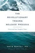 The Revolutionary Trauma Release Process