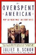 The Overspent American: Upscaling, Downshifting and the New Consumer
