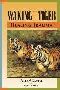 Waking the Tiger: Healing Trauma