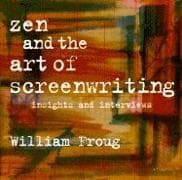 Zen and the Art of Screenwriting: Insights and Interviews