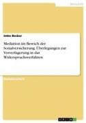 Mediation im Bereich der Sozialversicherung. Überlegungen zur Vorverlagerung in das Widerspruchsverfahren