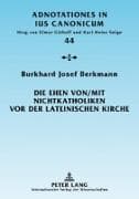 Die Ehen von/mit Nichtkatholiken vor der lateinischen Kirche