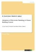 Adoption of Electronic Banking in Ghana Banking System