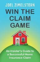 Win the Claim Game: An Insider's Guide to a Successful Home Insurance Claim