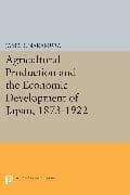 Agricultural Production and the Economic Development of Japan, 1873-1922