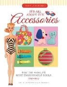 It's All About the Accessories for the World's Most Fashionable Dolls, 1959-1972