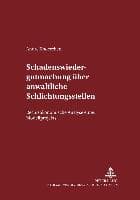 Schadenswiedergutmachung über anwaltliche Schlichtungsstellen
