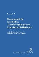 Eine unendliche Geschichte: Transferregelungen im lizenzierten Fußballsport