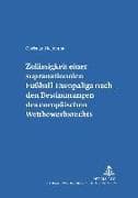 Zulässigkeit einer supranationalen Fußball-Europaliga nach den Bestimmungen des europäischen Wettbewerbsrechts