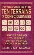 Introducing The Ten Terrains Of Consciousness