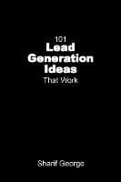 101 Lead Generation Ideas that Work