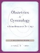 Obstetrics and Gynecology in Low-Resource Settings