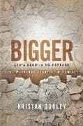 Bigger