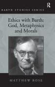 Ethics with Barth: God, Metaphysics and Morals