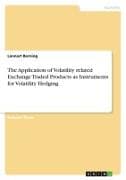 The Application of Volatility related Exchange Traded Products as Instruments for Volatility Hedging