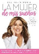La mujer de mis sueños: Secretos de famosos y triunfadores para lograr tu éxito / The Woman of My Dreams