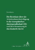 Die Richtlinie über die Arbeitnehmerbeteiligung in der Europäischen Aktiengesellschaft (SE) und ihre Umsetzung in das deutsche Recht