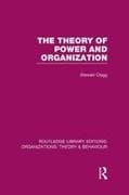 The Theory of Power and Organization (RLE: Organizations)