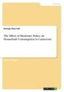 The Effect of Monetary Policy on Household Consumption in Cameroon