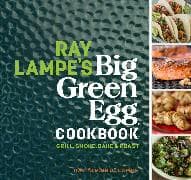 Ray Lampe's Big Green Egg Cookbook: Volume 3