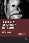 Black Men, Invisibility and Crime