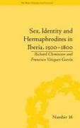 Sex, Identity and Hermaphrodites in Iberia, 1500–1800