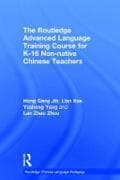 The Routledge Advanced Language Training Course for K-16 Non-native Chinese Teachers