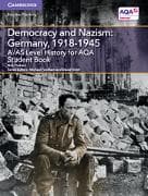 A/AS Level History for AQA Democracy and Nazism: Germany, 1918–1945 Student Book