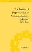 The Politics of Reproduction in Ottoman Society, 1838–1900
