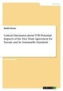 Critical Discussion about TTIP. Potential Impacts of the Free Trade Agreement for Europe and its Sustainable Standards