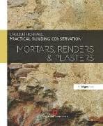Practical Building Conservation: Mortars, Renders and Plasters