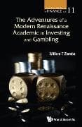 Adventures Of A Modern Renaissance Academic In Investing And Gambling, The
