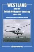Westland and the British Helicopter Industry, 1945-1960