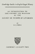 An Introduction to the History and Records of the Courts of Wards and Liveries