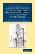 A Concise History of the Entire Abolition of Mechanical Restraint in the Treatment of the Insane