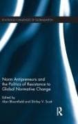 Norm Antipreneurs and the Politics of Resistance to Global Normative Change