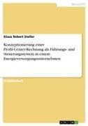 Konzeptionierung einer Profit-Center-Rechnung als Führungs- und Steuerungssystem in einem Energieversorgungsunternehmen