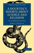A Doubter's Doubts about Science and Religion